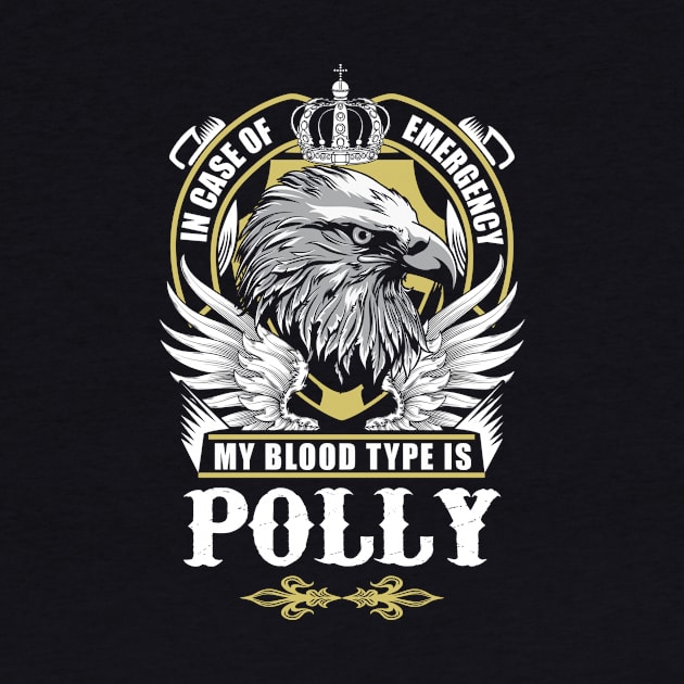 Polly Name T Shirt - In Case Of Emergency My Blood Type Is Polly Gift Item by AlyssiaAntonio7529